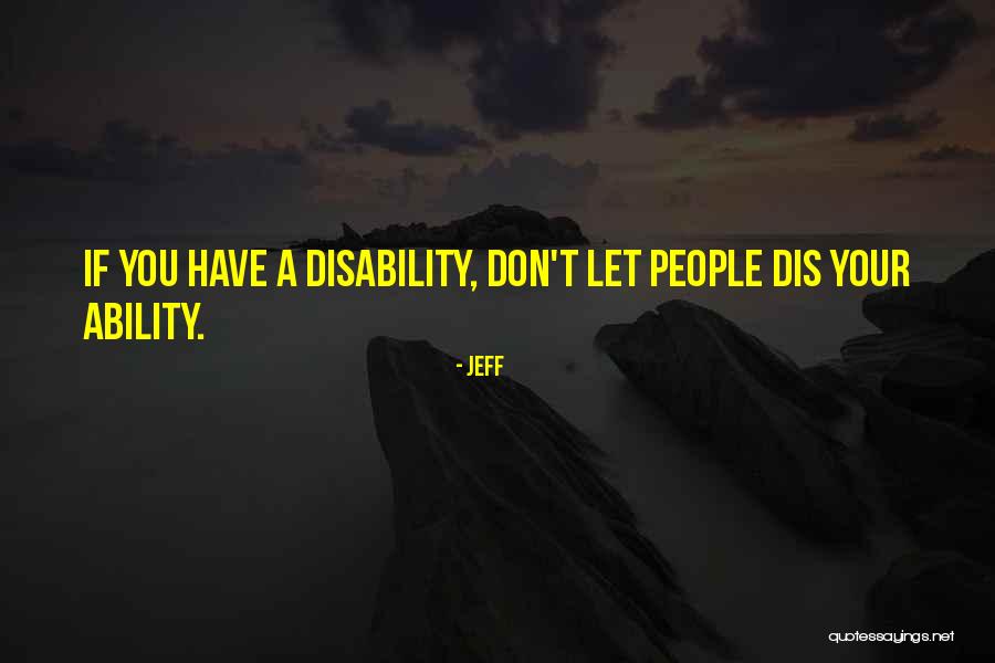Ability And Disability Quotes By Jeff Ability And Disability Quotes By Jeff