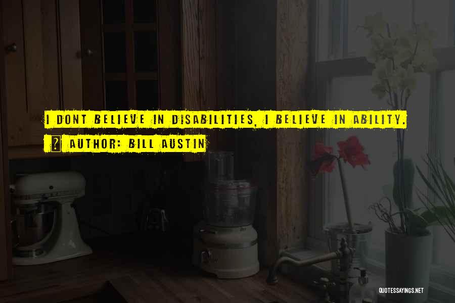 Ability In Disability Quotes By Bill Austin