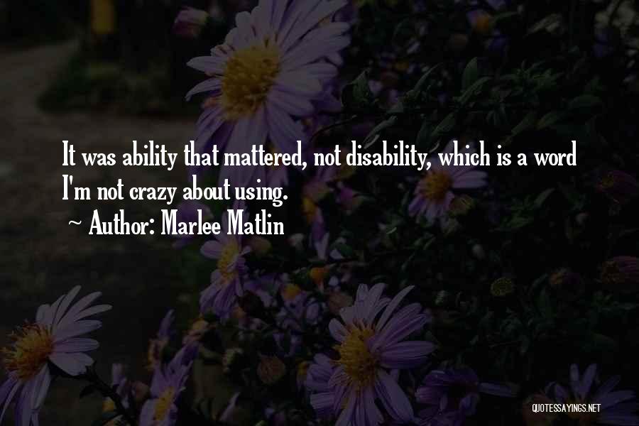 Ability In Disability Quotes By Marlee Matlin