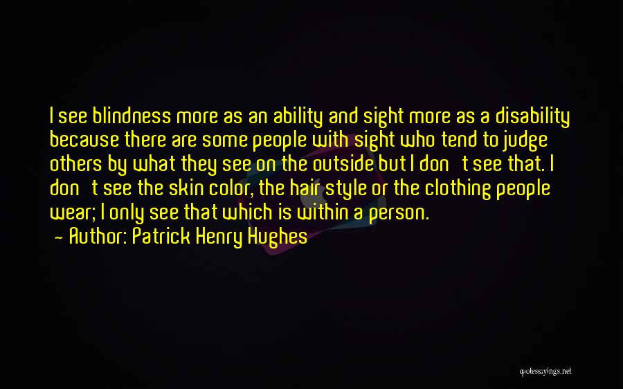 Ability In Disability Quotes By Patrick Henry Hughes