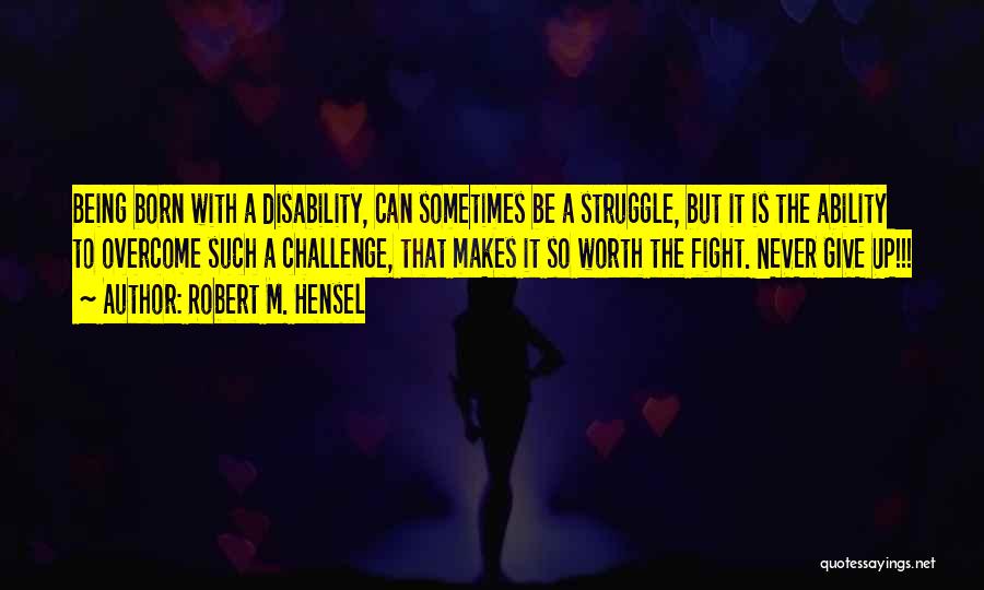 Ability In Disability Quotes By Robert M. Hensel