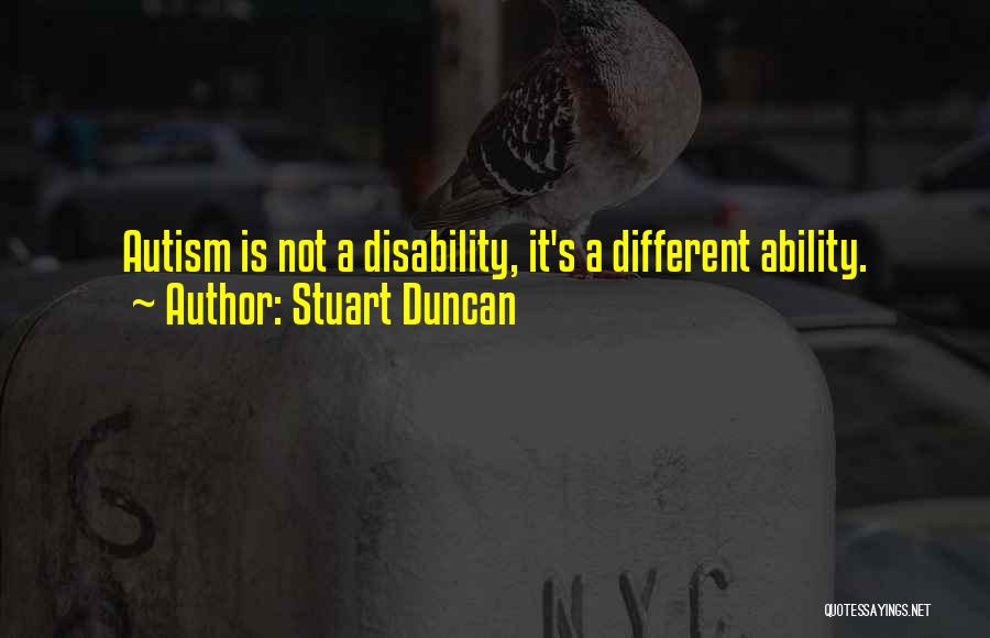 Ability In Disability Quotes By Stuart Duncan