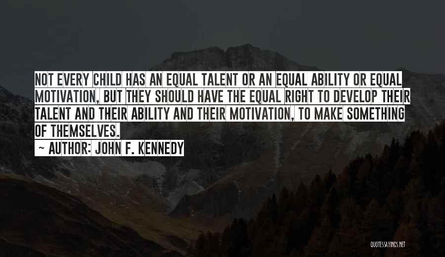 Ability Motivation Quotes By John F. Kennedy