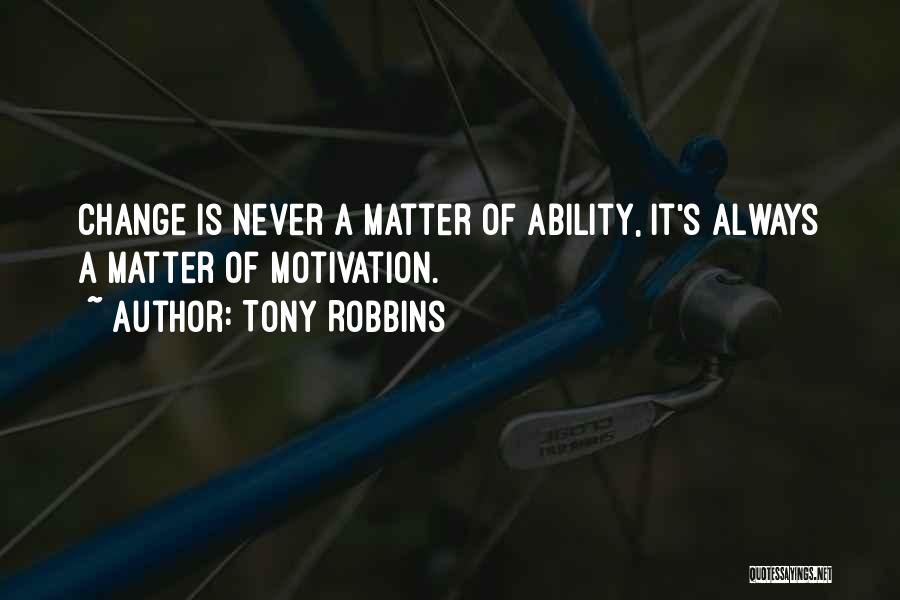 Ability Motivation Quotes By Tony Robbins