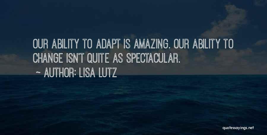 Ability To Adapt Quotes By Lisa Lutz