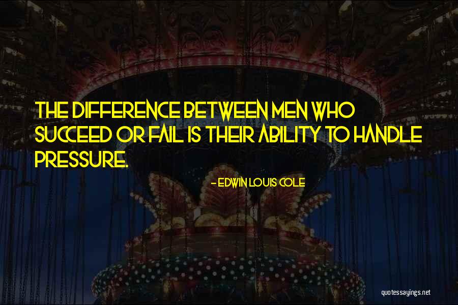 Ability To Handle Quotes By Edwin Louis Cole Ability To Handle Quotes By Edwin Louis Cole