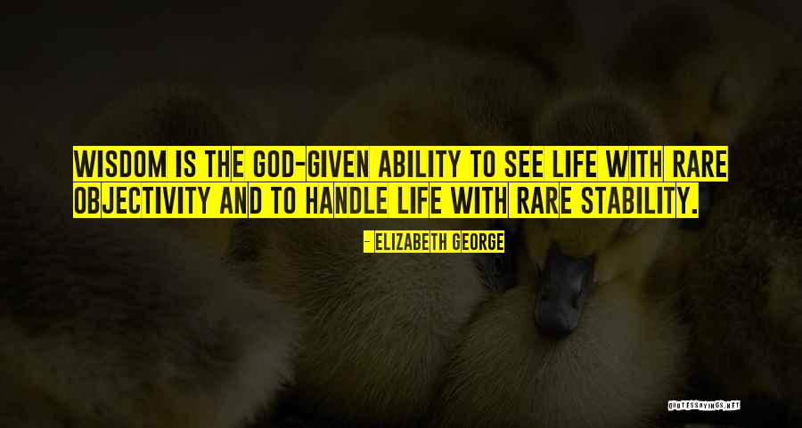 Ability To Handle Quotes By Elizabeth George Ability To Handle Quotes By Elizabeth George