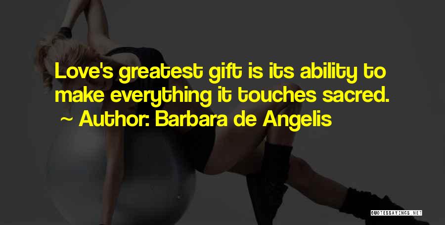 Ability To Love Quotes By Barbara De Angelis