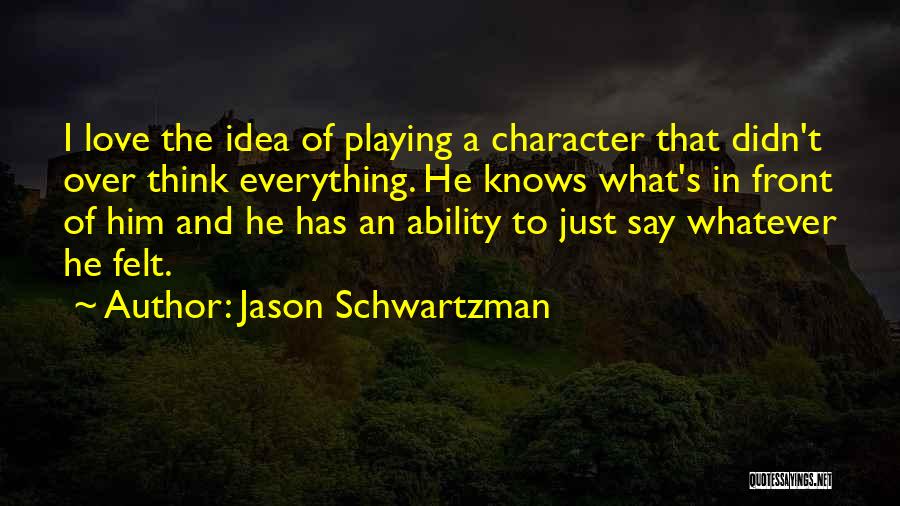 Ability To Love Quotes By Jason Schwartzman