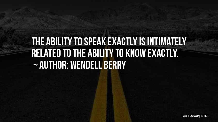Ability To Speak Quotes By Wendell Berry