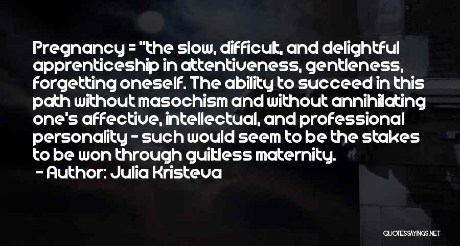 Ability To Succeed Quotes By Julia Kristeva