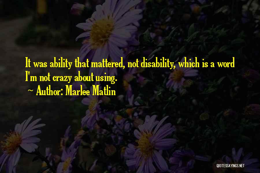 Ability Vs Disability Quotes By Marlee Matlin