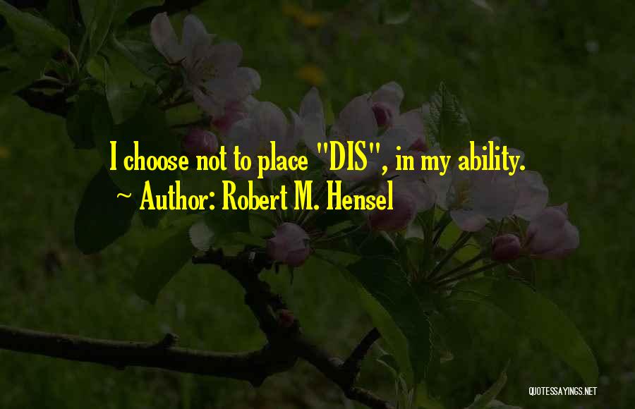 Ability Vs Disability Quotes By Robert M. Hensel