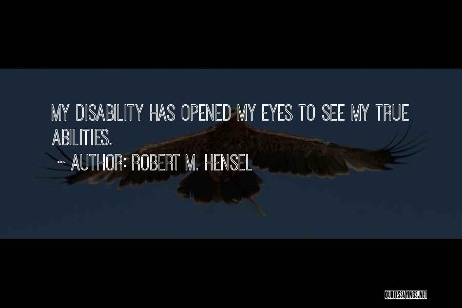 Ability Vs Disability Quotes By Robert M. Hensel