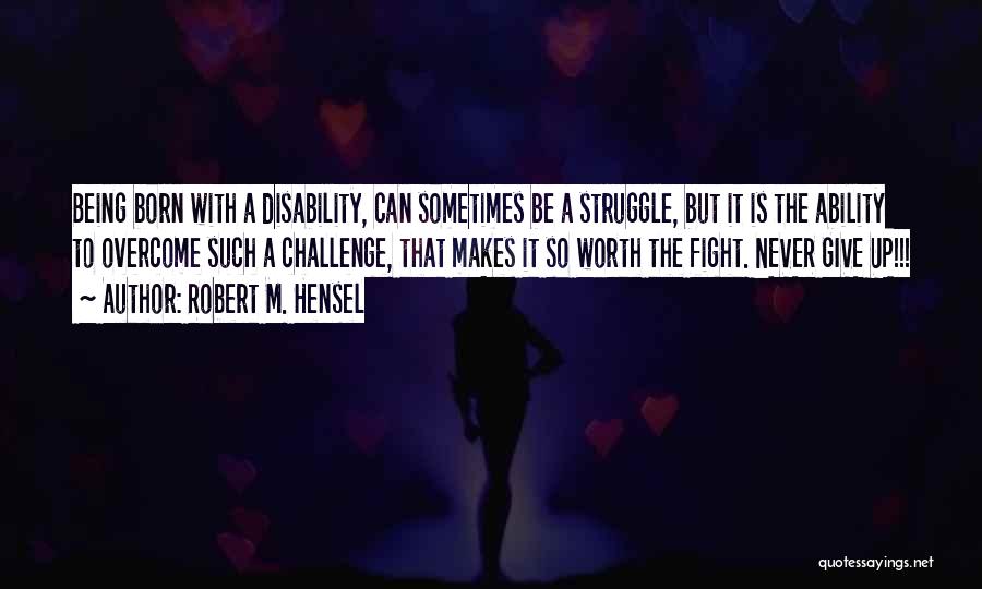 Ability Vs Disability Quotes By Robert M. Hensel