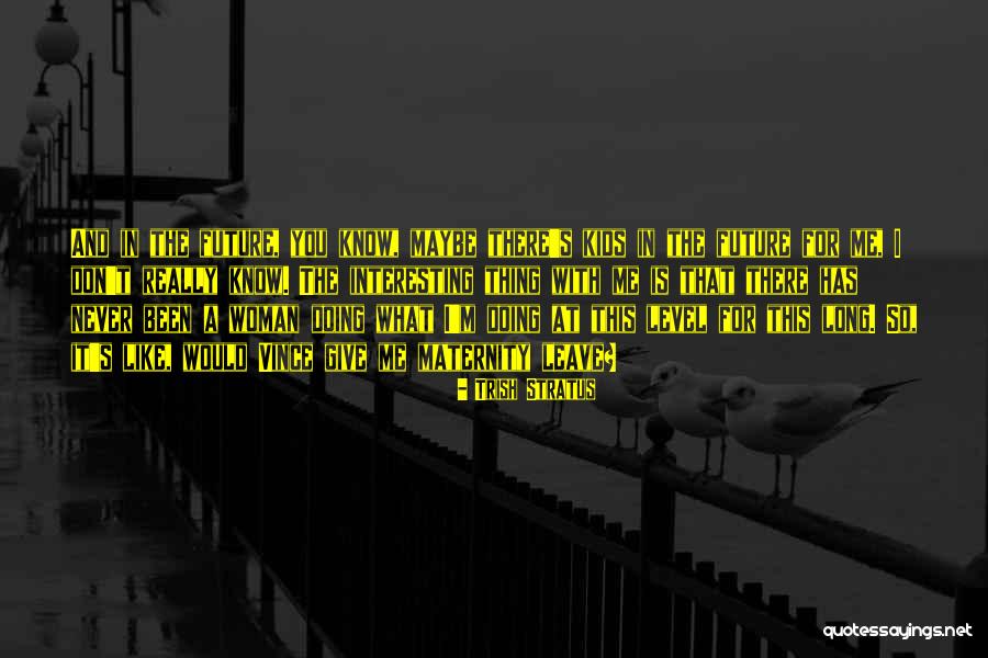 Abina And The Important Men Quotes By Trish Stratus Abina And The Important Men Quotes By Trish Stratus