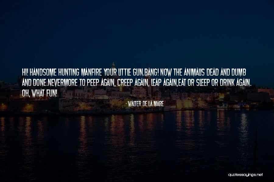 Abir Rajvansh Quotes By Walter De La Mare Abir Rajvansh Quotes By Walter De La Mare