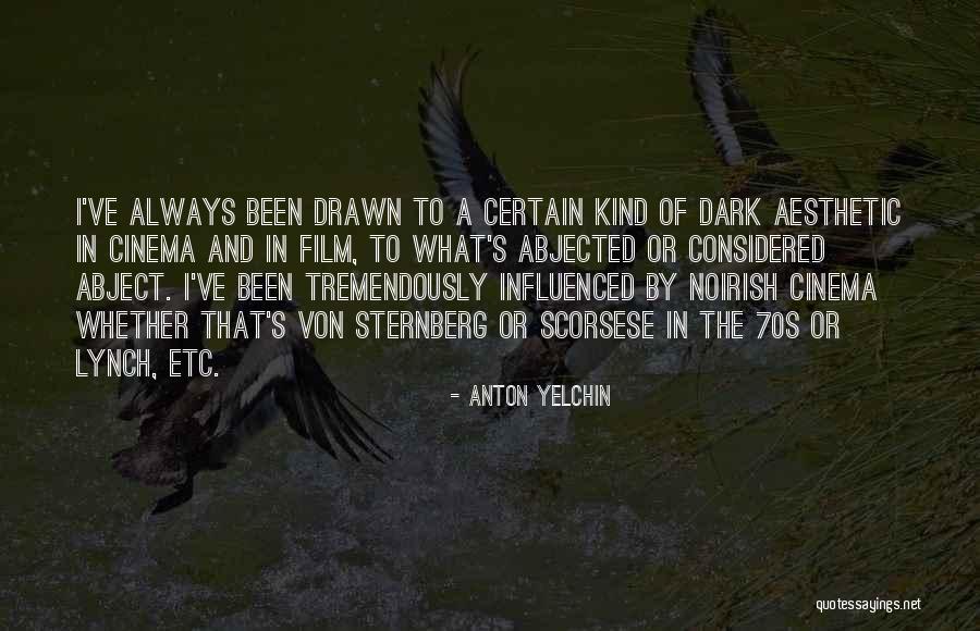 Abjected Quotes By Anton Yelchin Abjected Quotes By Anton Yelchin