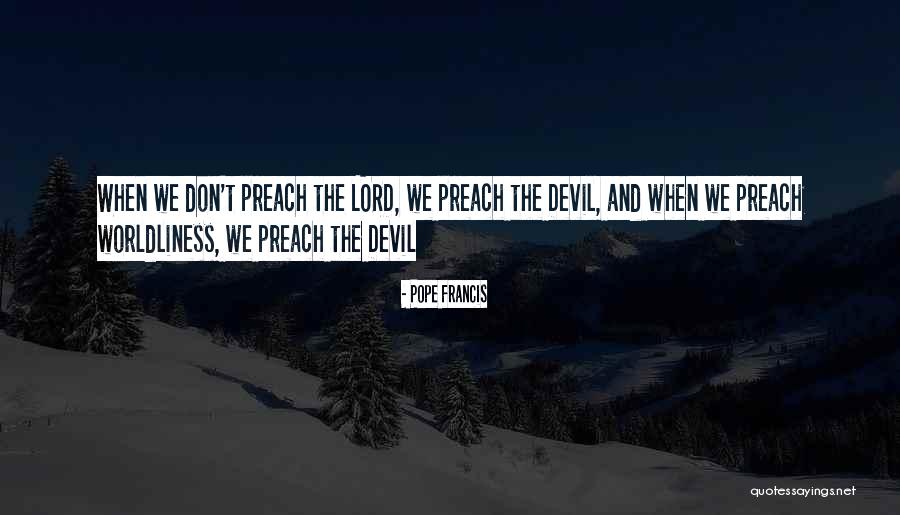 Abjure Part Quotes By Pope Francis