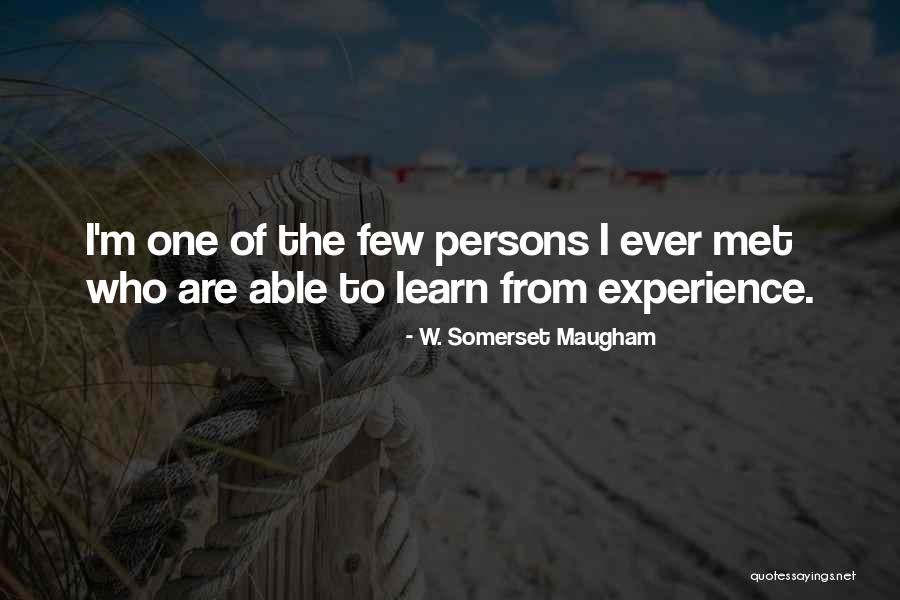 Able To Learn Quotes By W. Somerset Maugham