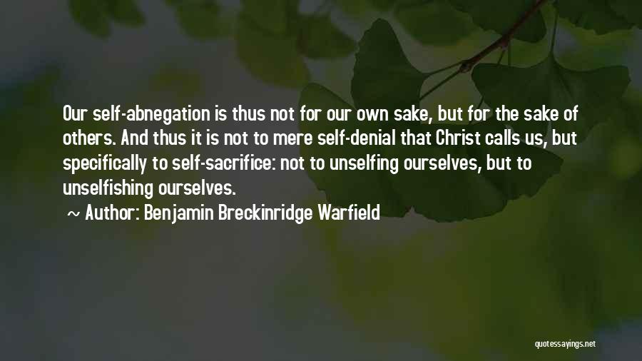 Abnegation Quotes By Benjamin Breckinridge Warfield