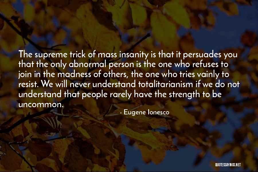 Abnormal People Quotes By Eugene Ionesco Abnormal People Quotes By Eugene Ionesco