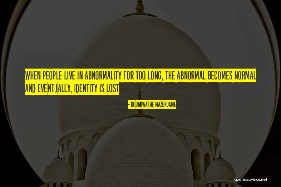 Abnormal People Quotes By Kudakwashe Mazendame Abnormal People Quotes By Kudakwashe Mazendame