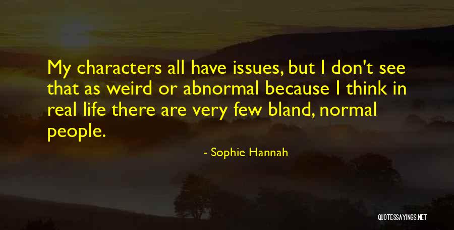 Abnormal People Quotes By Sophie Hannah Abnormal People Quotes By Sophie Hannah