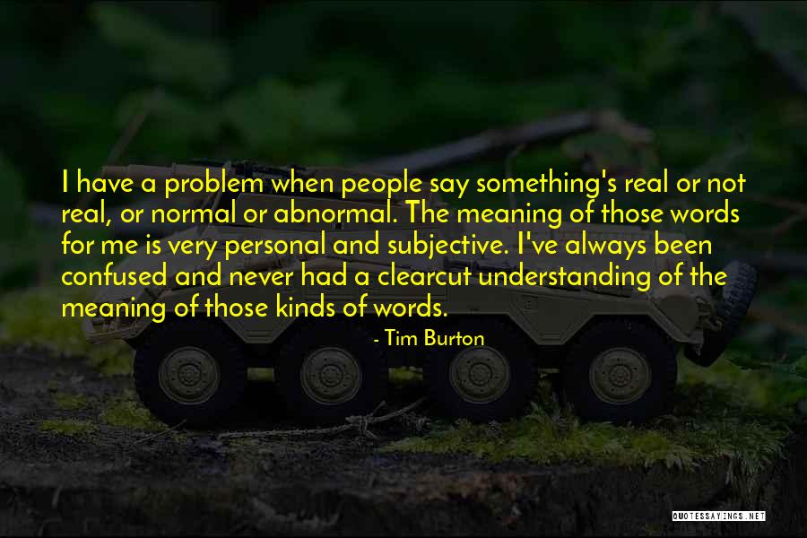 Abnormal People Quotes By Tim Burton Abnormal People Quotes By Tim Burton