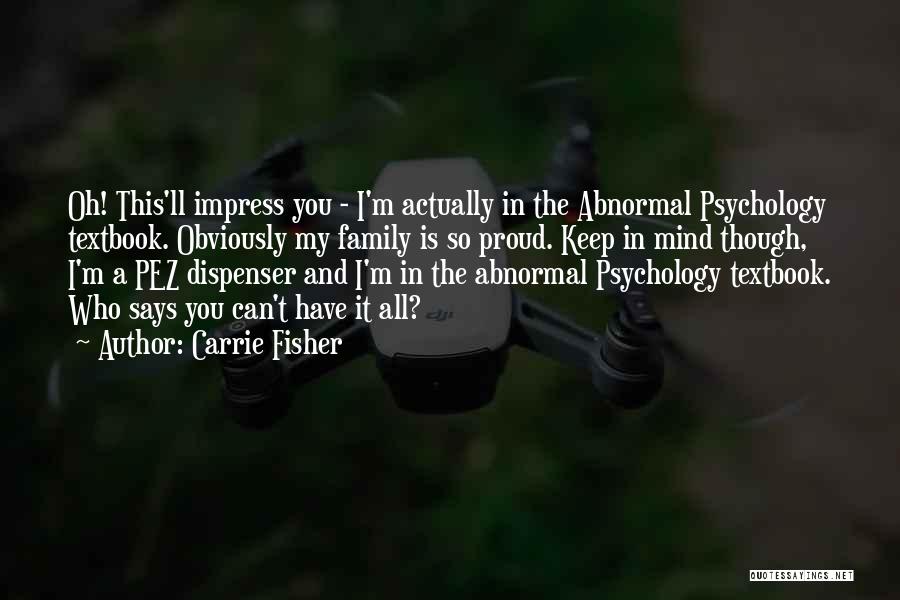 Abnormal Psychology Quotes By Carrie Fisher