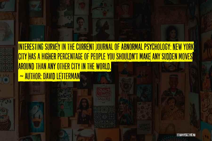 Abnormal Psychology Quotes By David Letterman