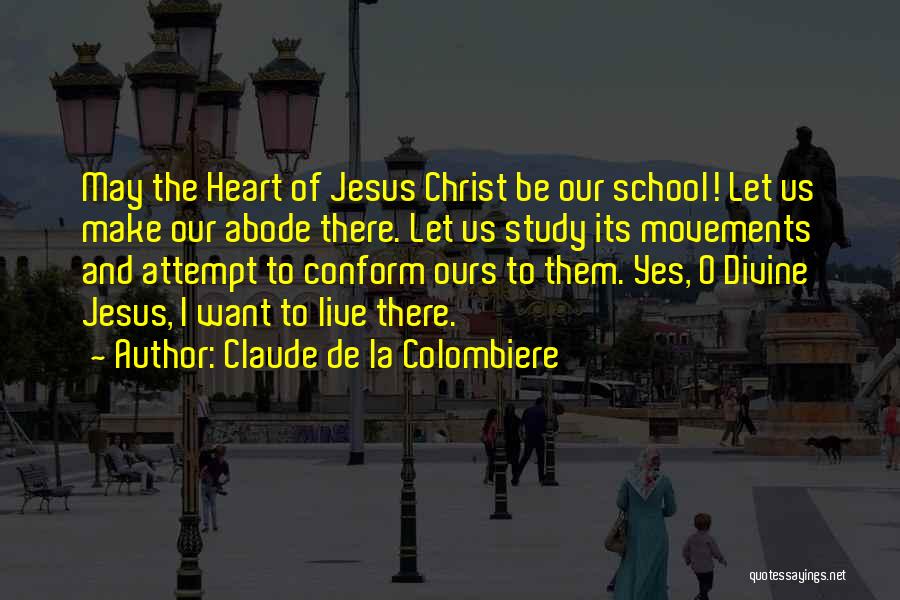 Abode Quotes By Claude De La Colombiere