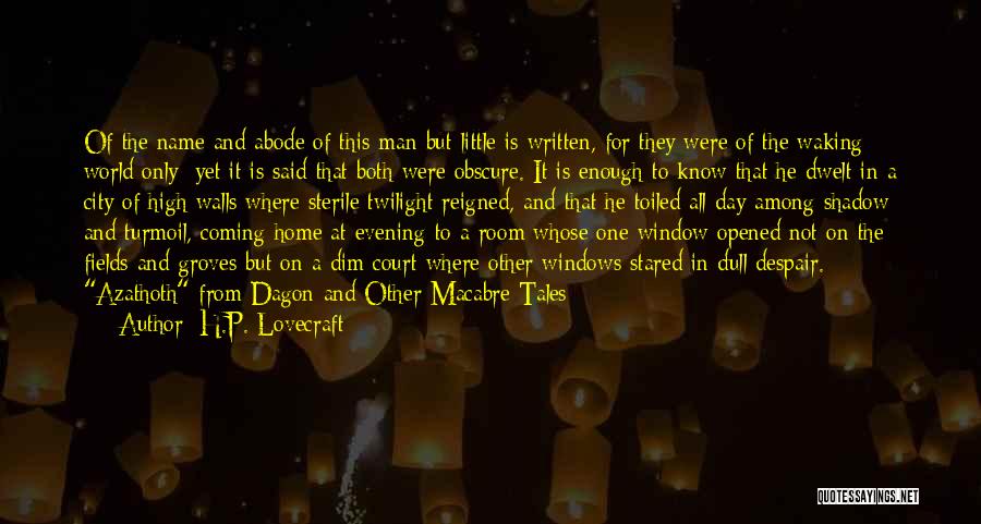 Abode Quotes By H.P. Lovecraft