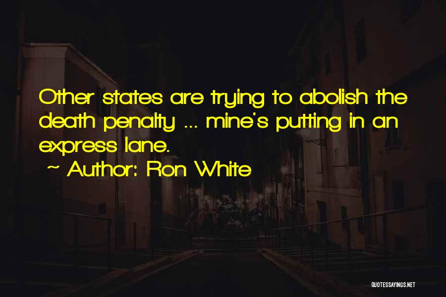 Abolish Death Penalty Quotes By Ron White