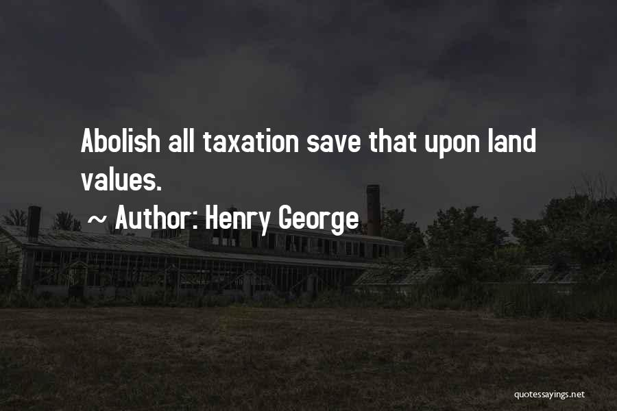 Abolish Quotes By Henry George