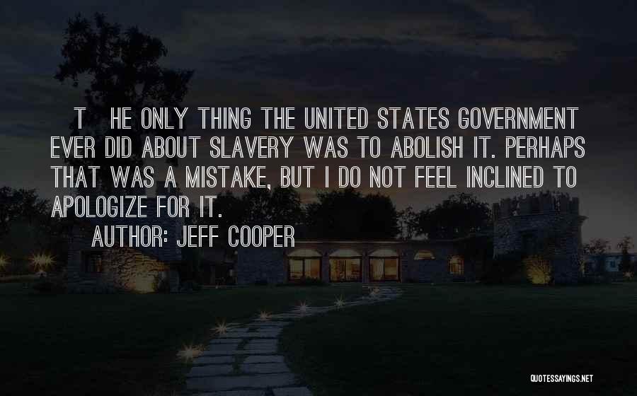 Abolish Slavery Quotes By Jeff Cooper