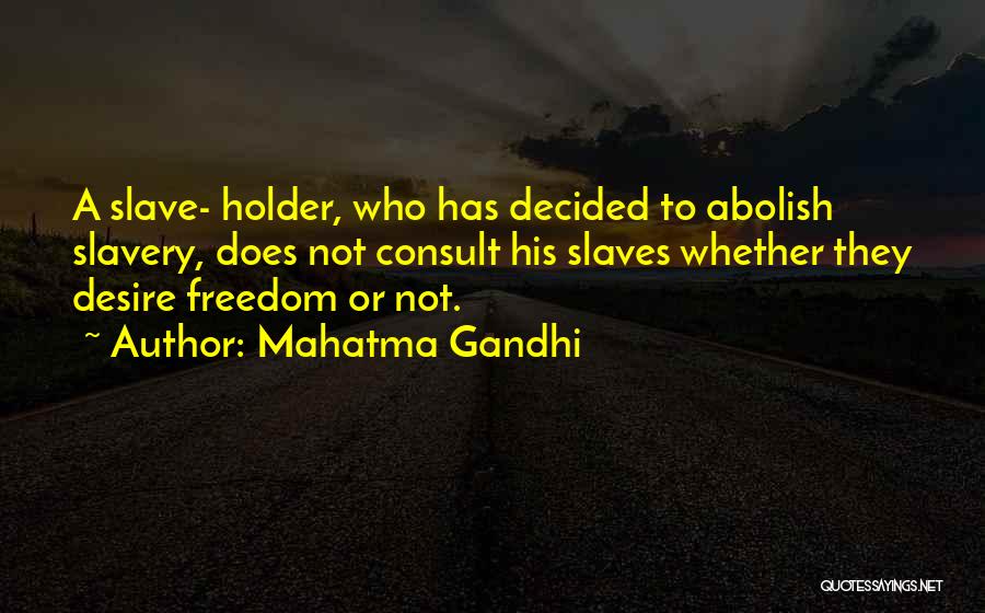 Abolish Slavery Quotes By Mahatma Gandhi