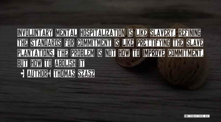 Abolish Slavery Quotes By Thomas Szasz