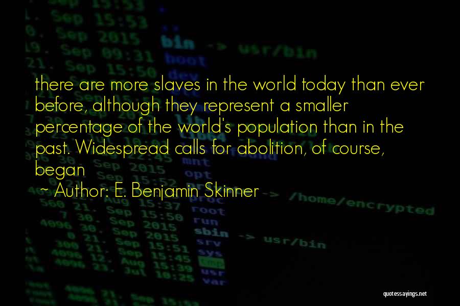 Abolition Quotes By E. Benjamin Skinner