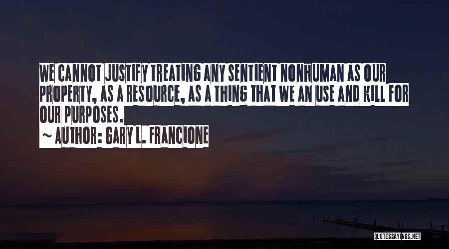 Abolition Quotes By Gary L. Francione