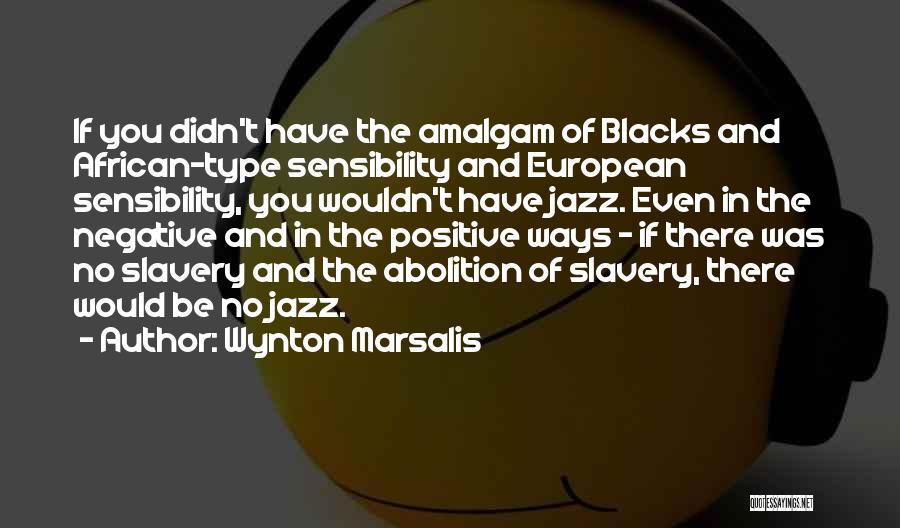 Abolition Quotes By Wynton Marsalis