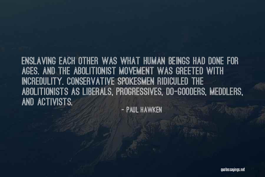 Abolitionists Movement Quotes By Paul Hawken