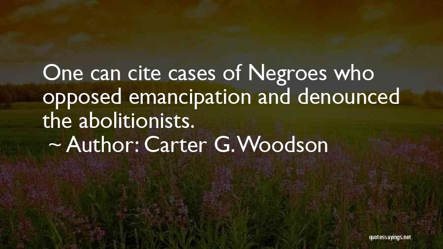 Abolitionists Quotes By Carter G. Woodson