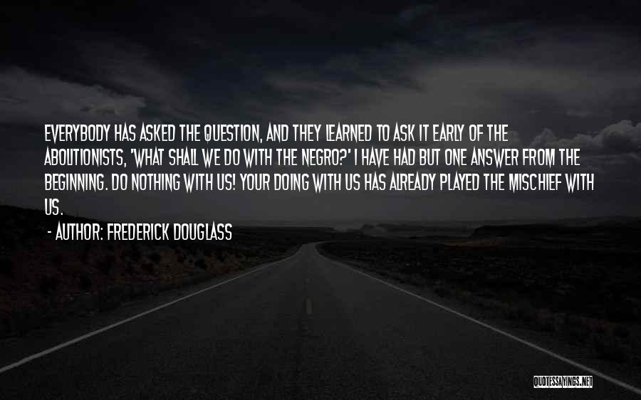 Abolitionists Quotes By Frederick Douglass