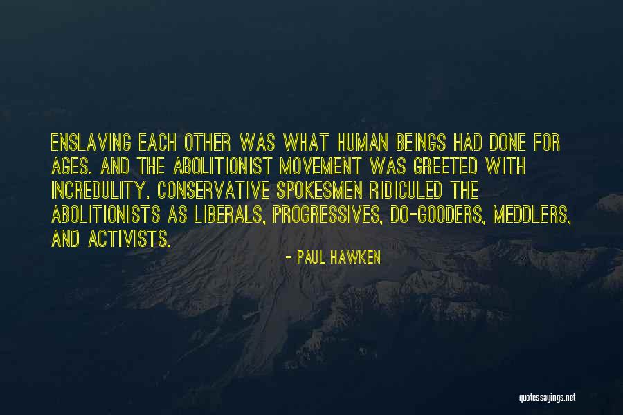 Abolitionists Quotes By Paul Hawken