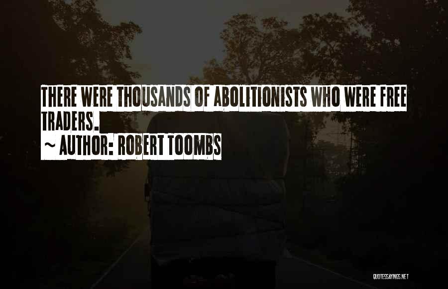 Abolitionists Quotes By Robert Toombs