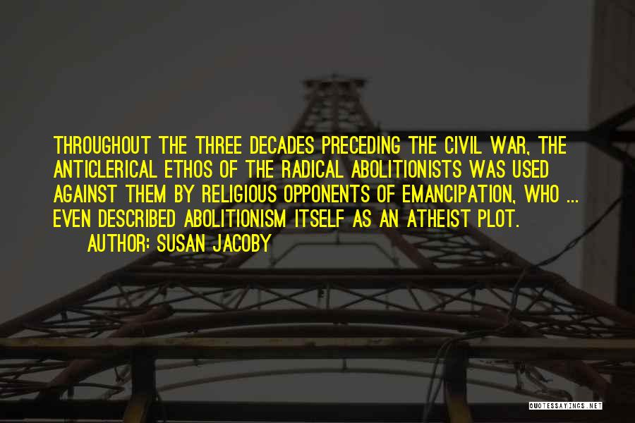 Abolitionists Quotes By Susan Jacoby