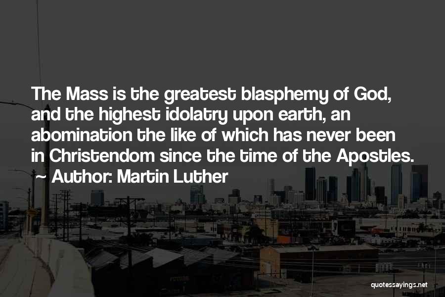 Abomination To God Quotes By Martin Luther