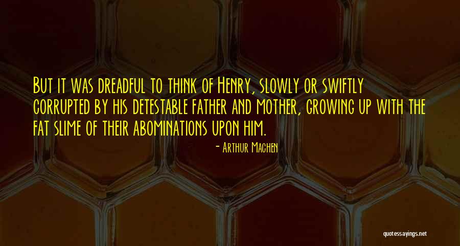 Abominations Quotes By Arthur Machen