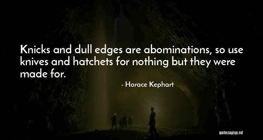 Abominations Quotes By Horace Kephart